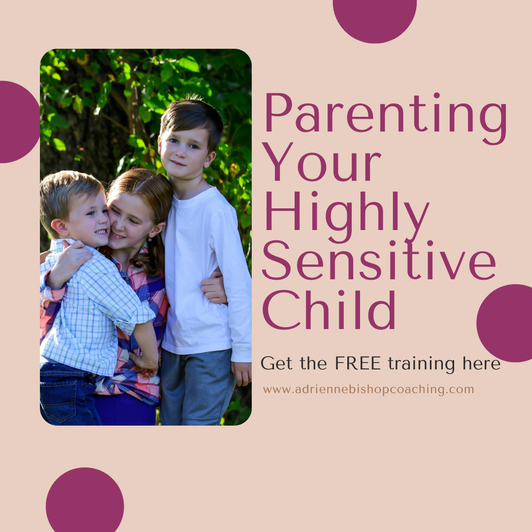 FREE Training: Parenting Your Highly Sensitive Child – Adrienne Bishop ...